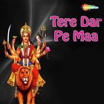 Tere Dar Pe Maa - Vandit Chhadva Song Download